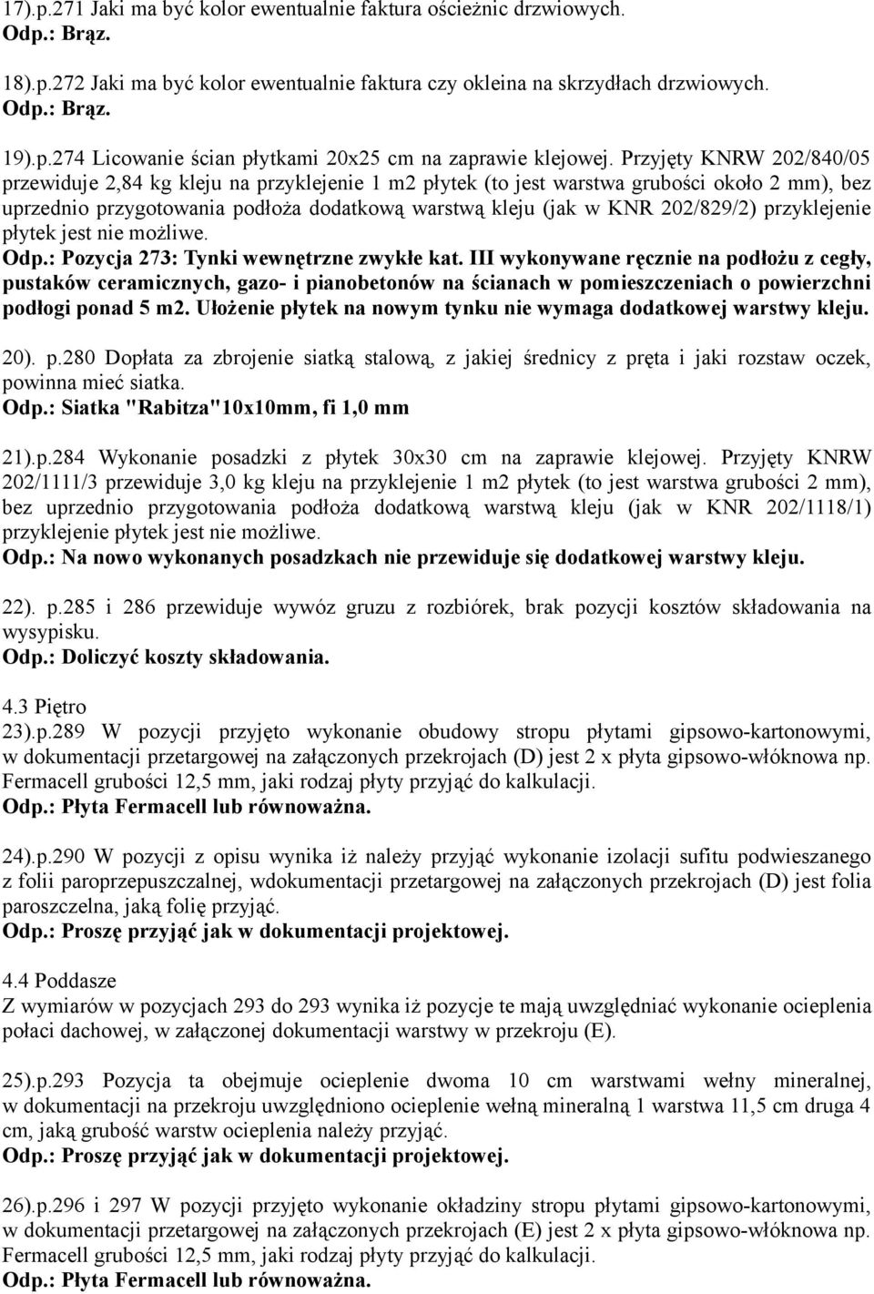 przyklejenie płytek jest nie możliwe. Odp.: Pozycja 273: Tynki wewnętrzne zwykłe kat.