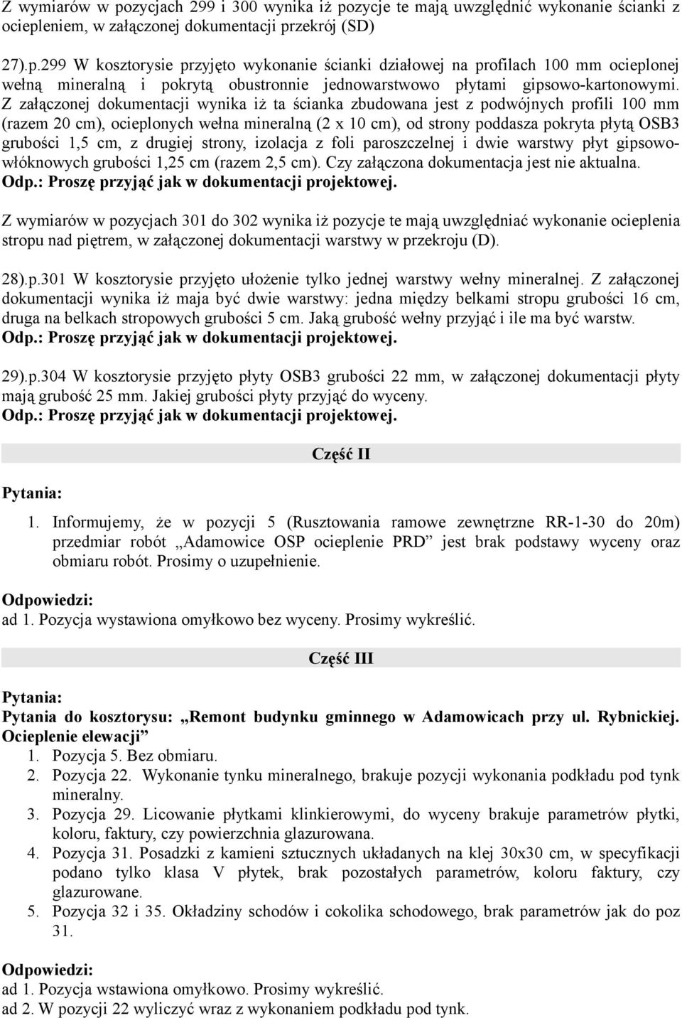 cm, z drugiej strony, izolacja z foli paroszczelnej i dwie warstwy płyt gipsowowłóknowych grubości 1,25 cm (razem 2,5 cm). Czy załączona dokumentacja jest nie aktualna.