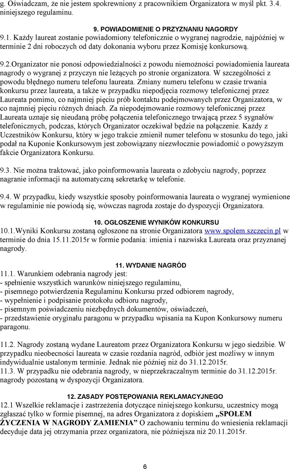dni roboczych od daty dokonania wyboru przez Komisję konkursową. 9.2.