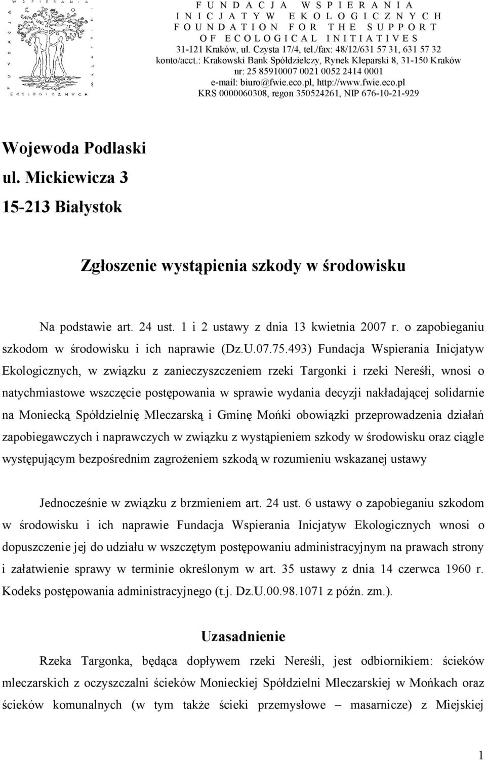 fwie.eco.pl KRS 0000060308, regon 350524261, NIP 676-10-21-929 Wojewoda Podlaski ul. Mickiewicza 3 15-213 Białystok Zgłoszenie wystąpienia szkody w środowisku Na podstawie art. 24 ust.