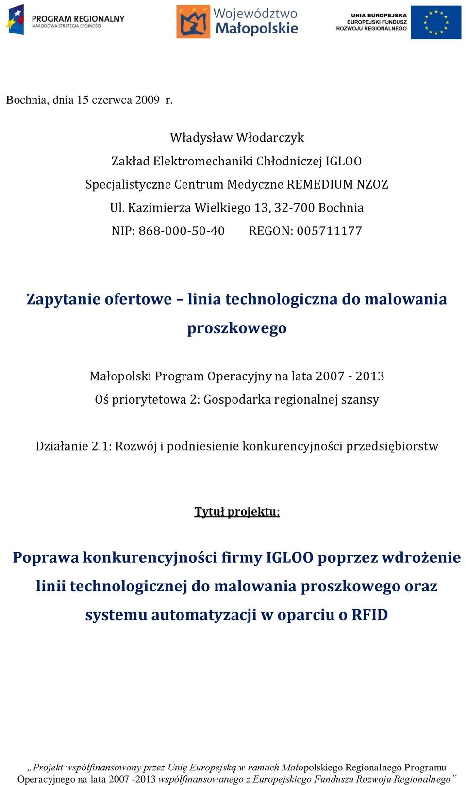 Program Operacyjny na lata 2007-2013 Oś priorytetowa 2: Gospodarka regionalnej szansy Działanie 2.