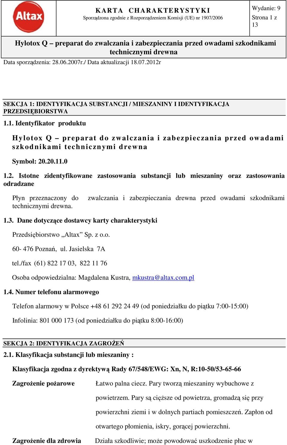 Dane dotyczące dostawcy karty charakterystyki Przedsiębiorstwo Altax Sp. z o.o. 60-476 Poznań, ul. Jasielska 7A tel.