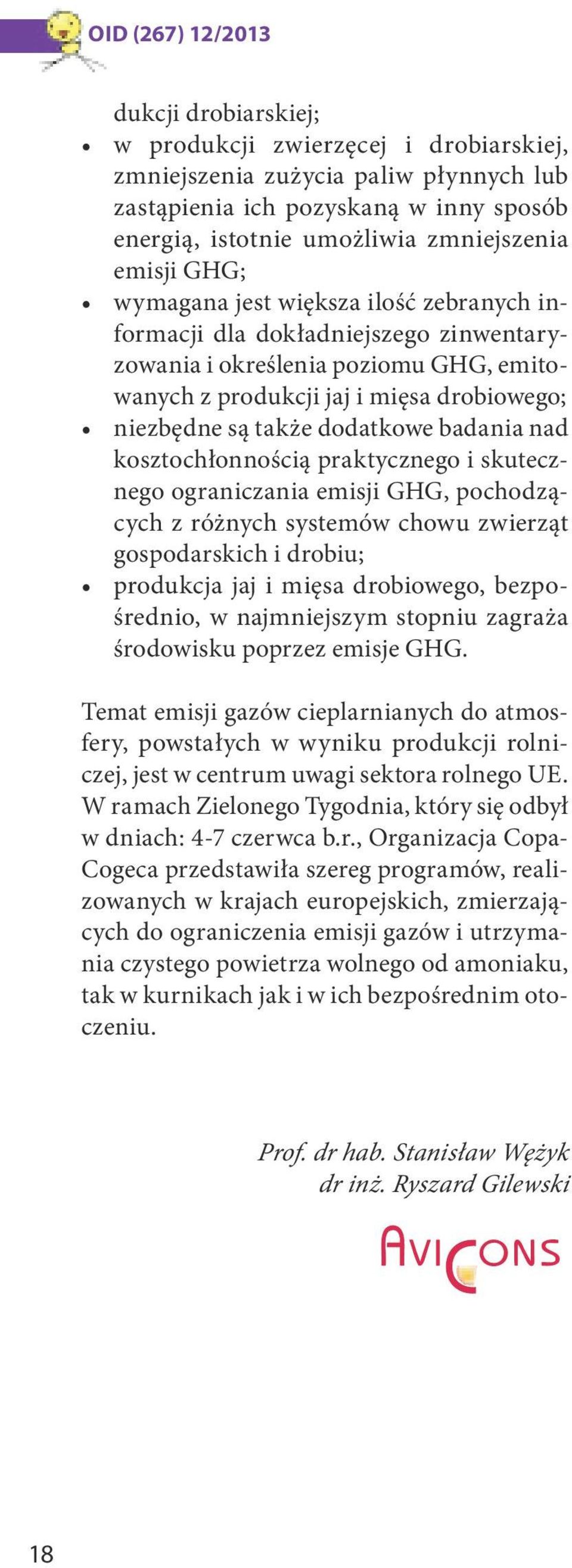 nad kosztochłonnością praktycznego i skutecznego ograniczania emisji GHG, pochodzących z różnych systemów chowu zwierząt gospodarskich i drobiu; produkcja jaj i mięsa drobiowego, bezpośrednio, w