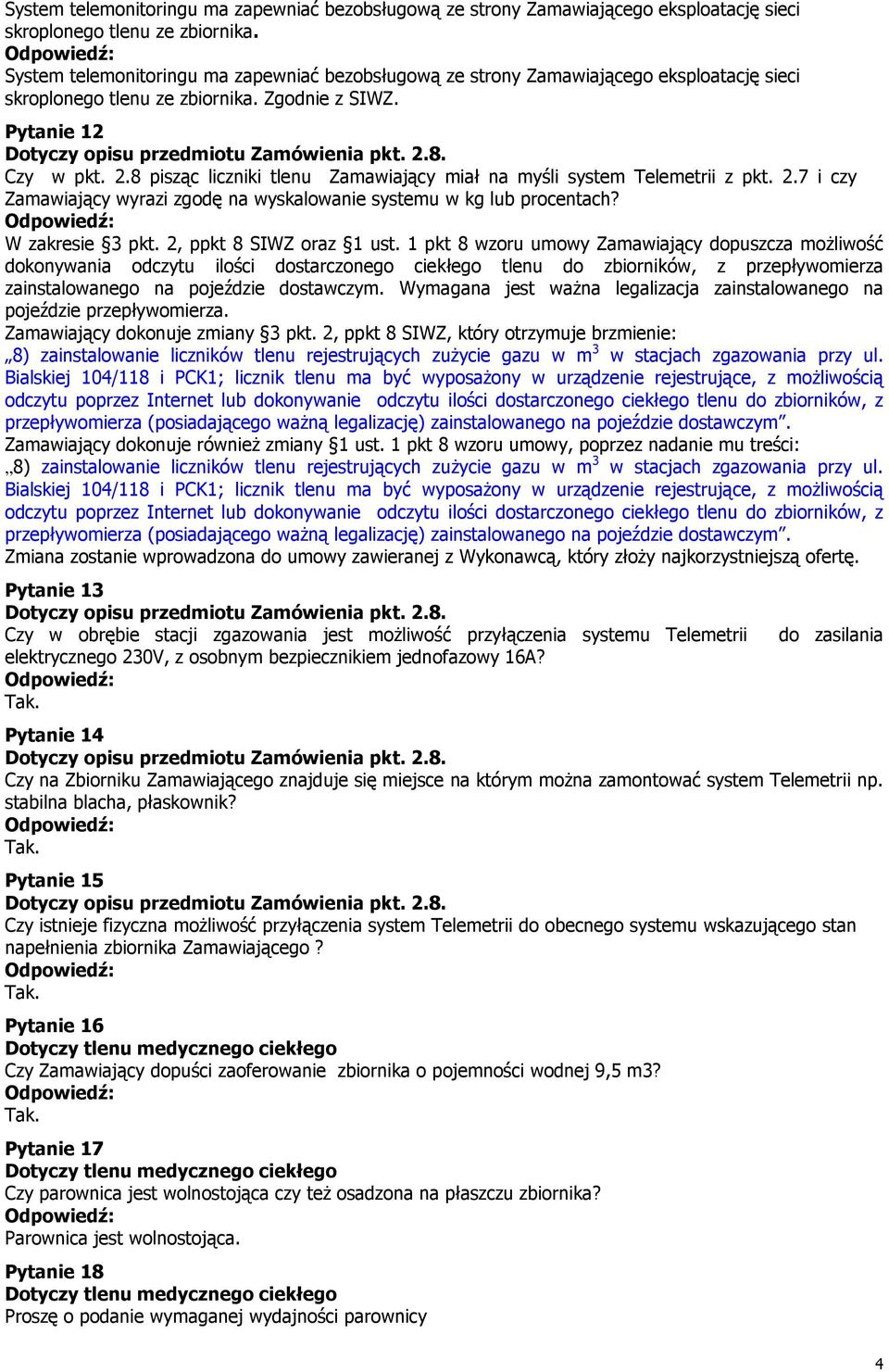 W zakresie 3 pkt. 2, ppkt 8 SIWZ oraz 1 ust.