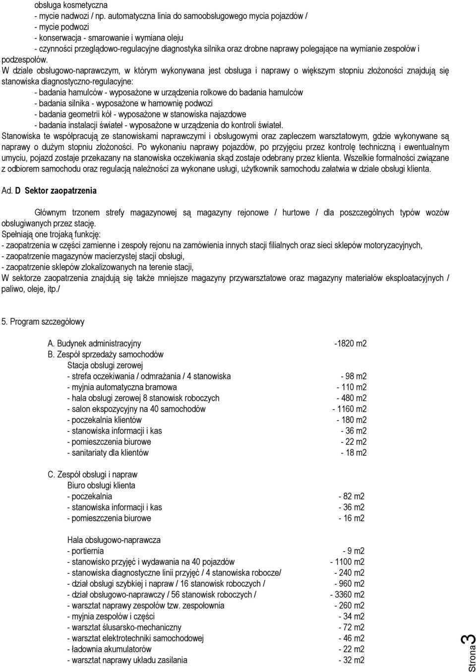 polegające na wymianie zespołów i podzespołów.