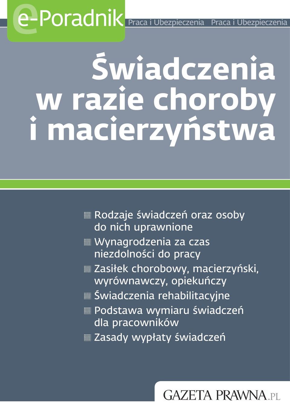 niezdolności do pracy Zasiłek chorobowy, macierzyński, wyrównawczy, opiekuńczy