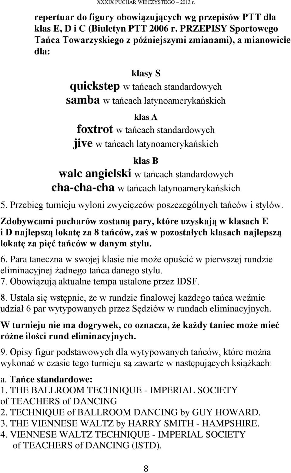 standardowych jive w tańcach latynoamerykańskich klas B walc angielski w tańcach standardowych cha-cha-cha w tańcach latynoamerykańskich 5.