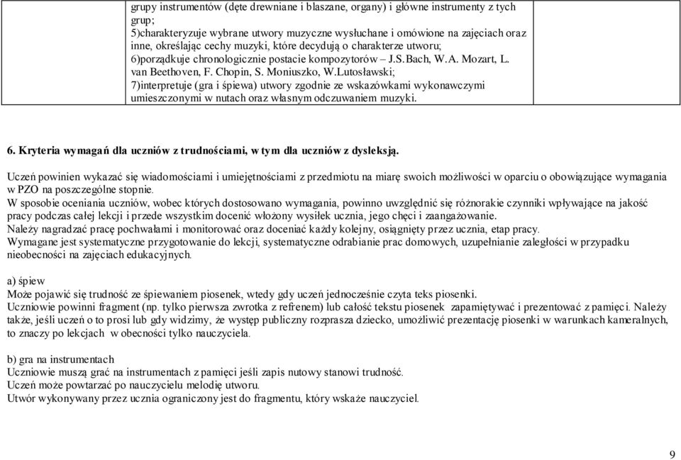 Lutosławski; 7)interpretuje (gra i śpiewa) utwory zgodnie ze wskazówkami wykonawczymi umieszczonymi w nutach oraz własnym odczuwaniem muzyki. 6.