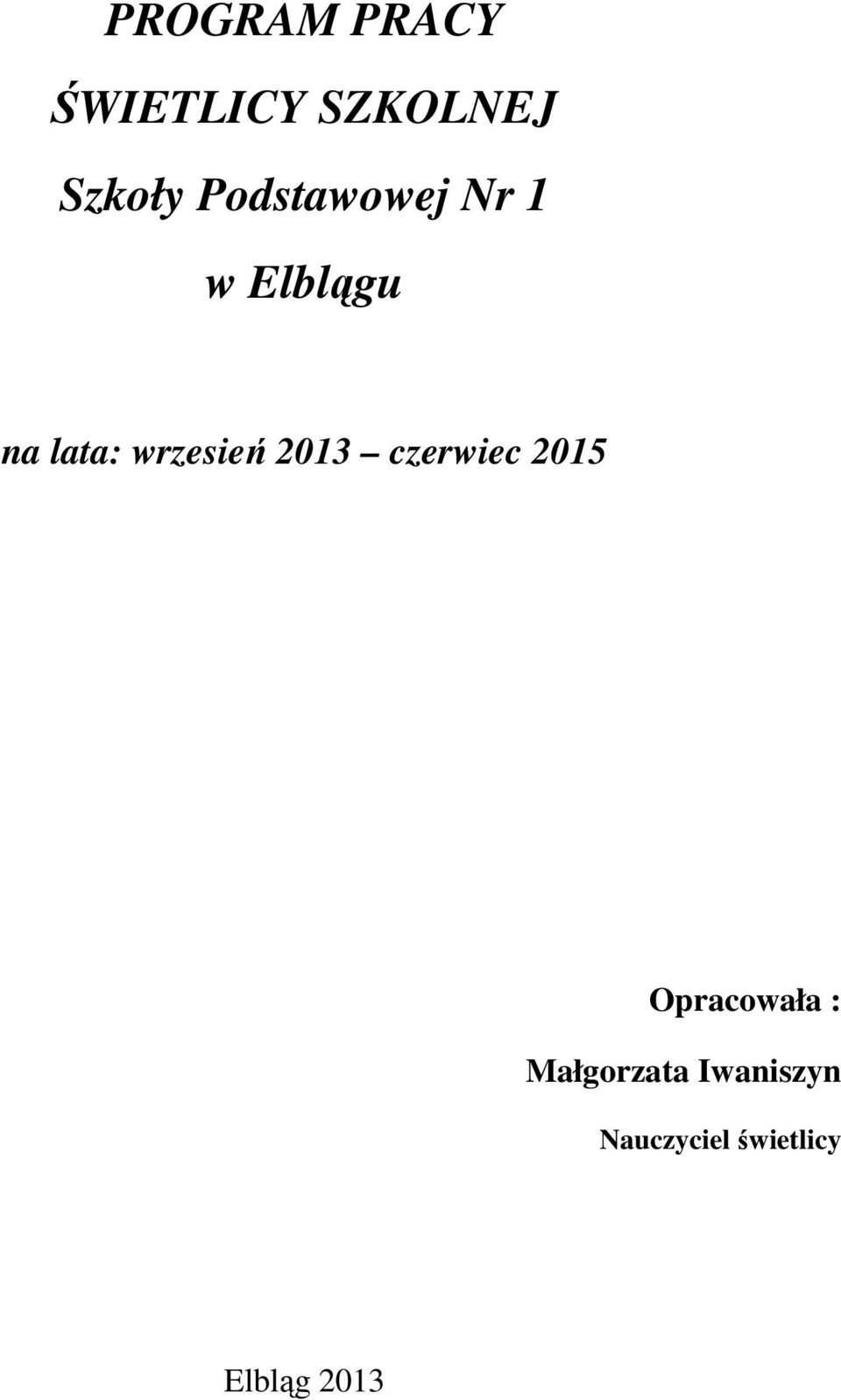 wrzesień 2013 czerwiec 2015 Opracowała :