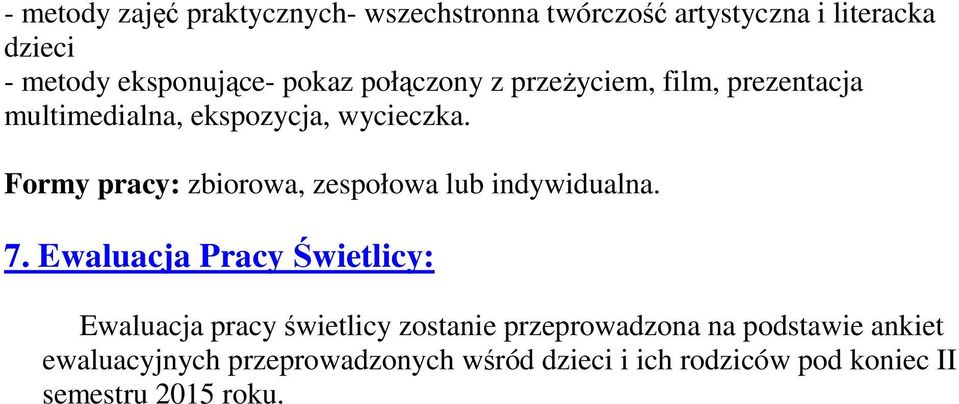 Formy pracy: zbiorowa, zespołowa lub indywidualna. 7.