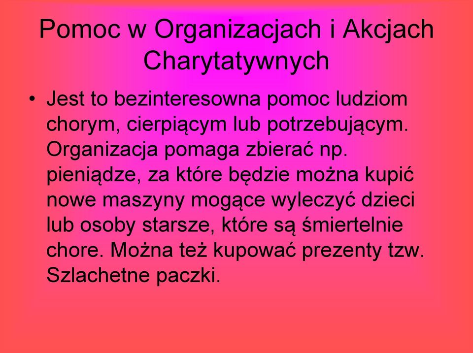 pieniądze, za które będzie można kupić nowe maszyny mogące wyleczyć dzieci lub