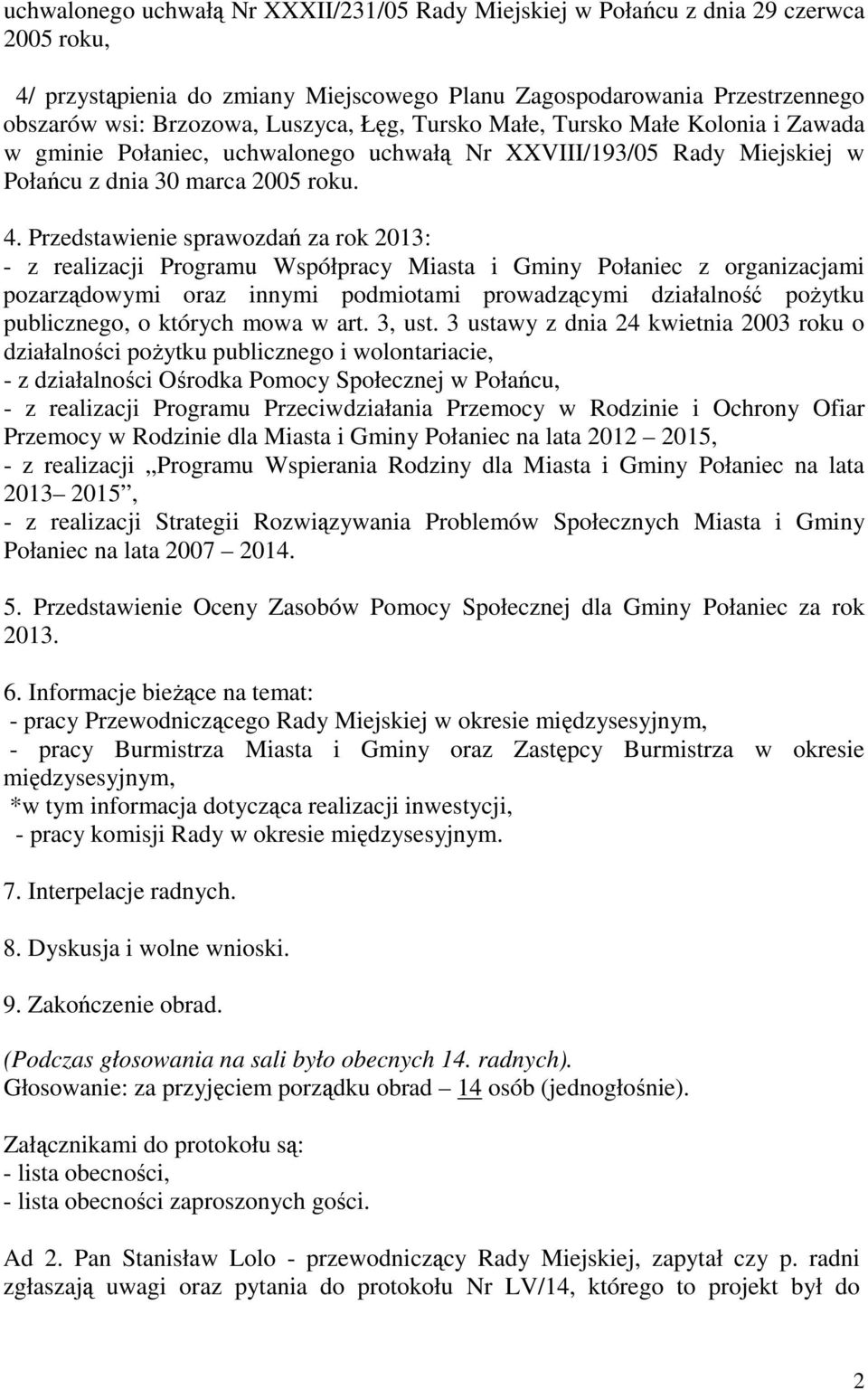 Przedstawienie sprawozdań za rok 2013: - z realizacji Programu Współpracy Miasta i Gminy Połaniec z organizacjami pozarządowymi oraz innymi podmiotami prowadzącymi działalność poŝytku publicznego, o