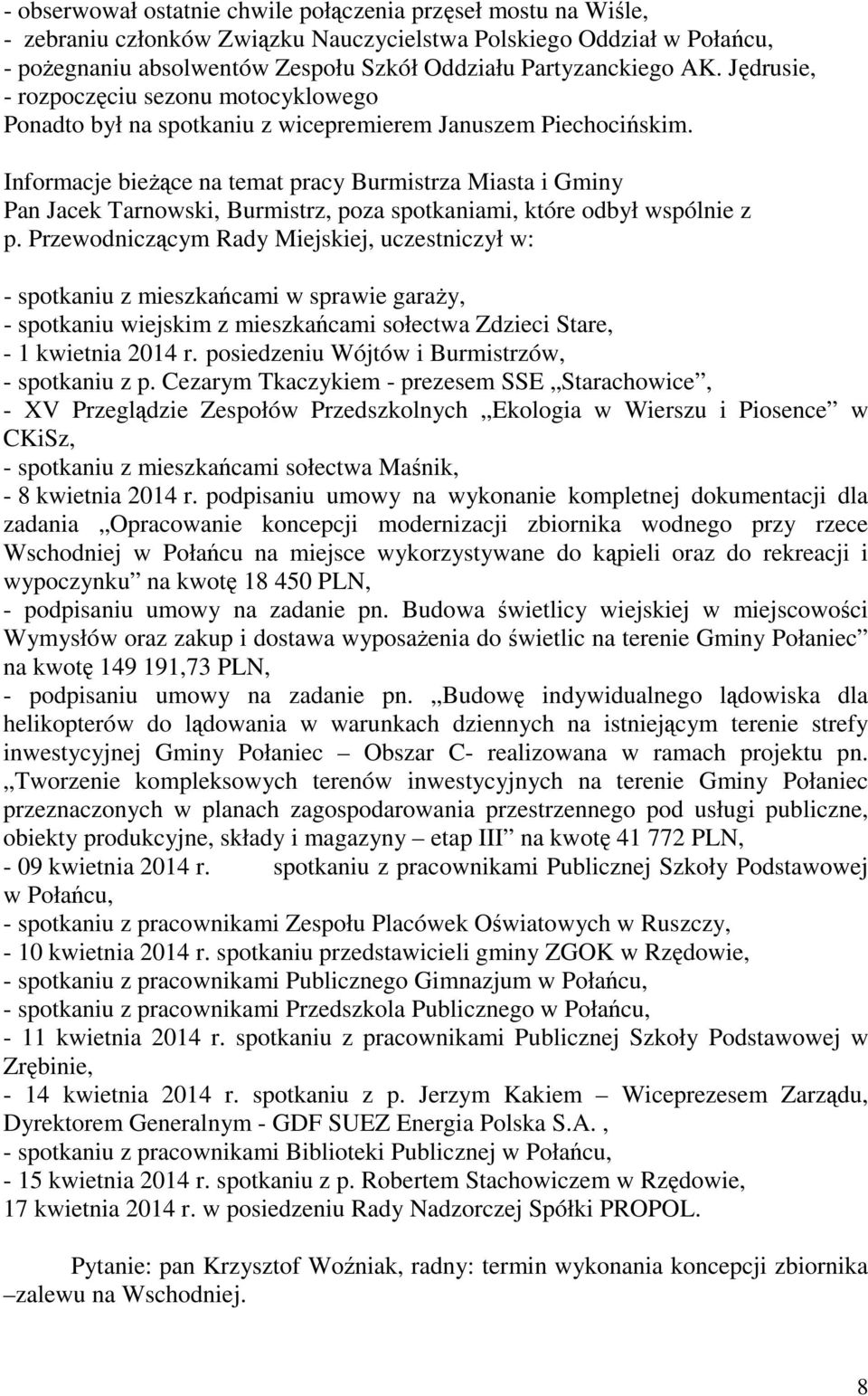 Informacje bieŝące na temat pracy Burmistrza Miasta i Gminy Pan Jacek Tarnowski, Burmistrz, poza spotkaniami, które odbył wspólnie z p.