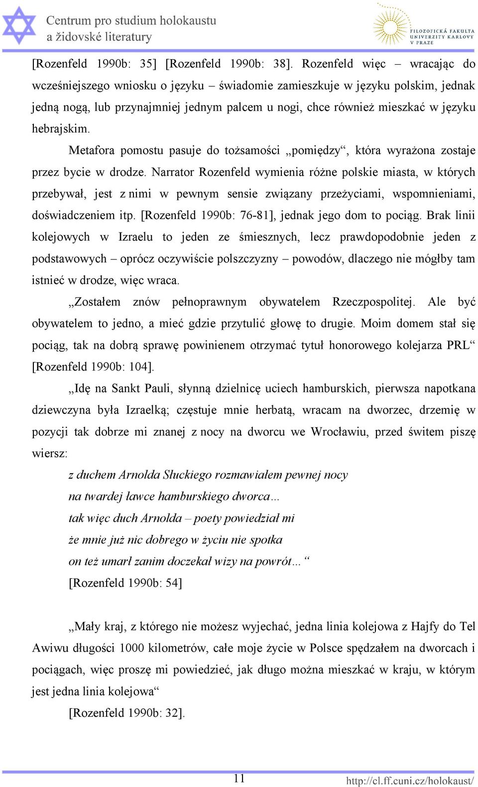 Metafora pomostu pasuje do tożsamości pomiędzy, która wyrażona zostaje przez bycie w drodze.