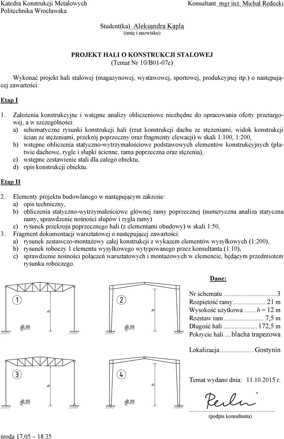 .. h = 12 m Rozstaw ram... 7,5 m Długość hali.