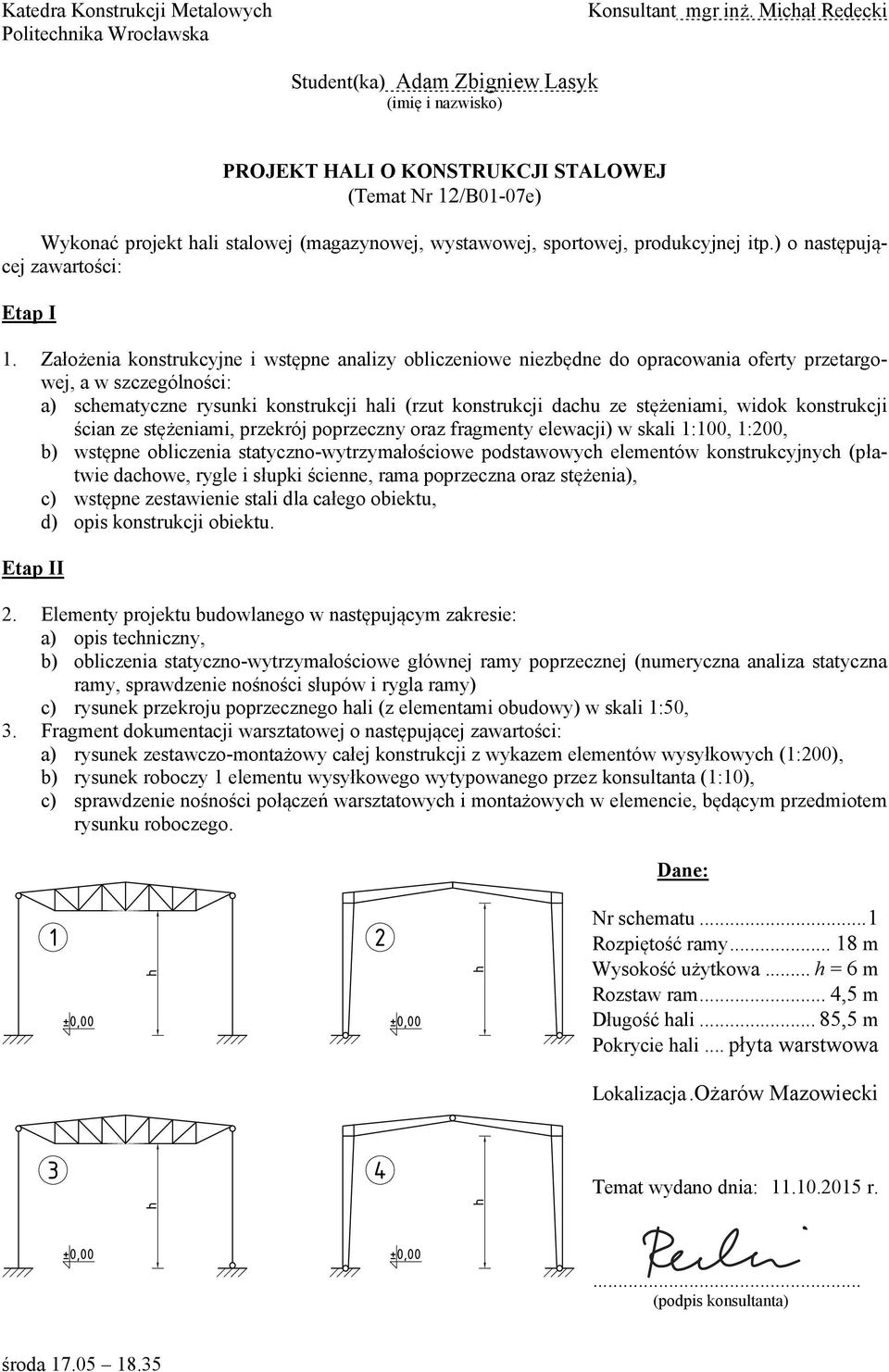 .. h = 6 m Rozstaw ram... 4,5 m Długość hali.