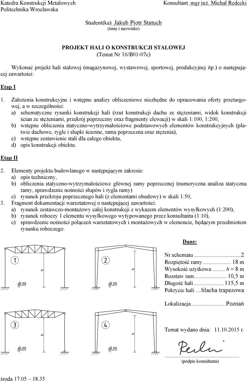 .. h = 8 m Rozstaw ram... 10,5 m Długość hali.