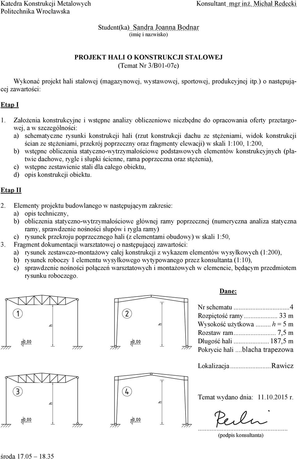 .. 33 m Wysokość użytkowa... h = 5 m Rozstaw ram.