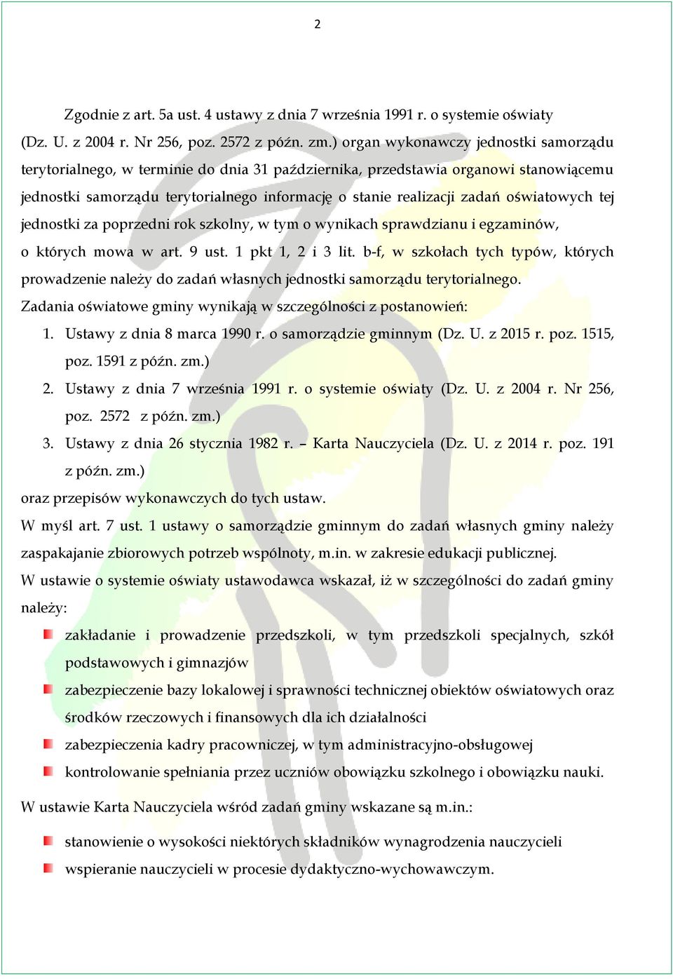oświatowych tej jednostki za poprzedni rok szkolny, w tym o wynikach sprawdzianu i egzaminów, o których mowa w art. 9 ust. 1 pkt 1, 2 i 3 lit.