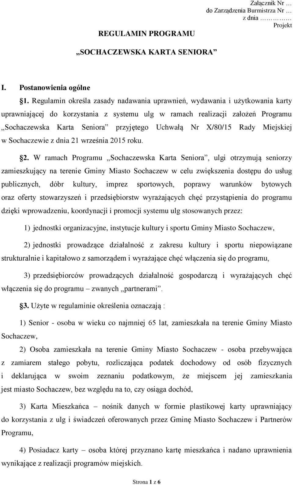 Uchwałą Nr X/80/15 Rady Miejskiej w Sochaczewie z dnia 21