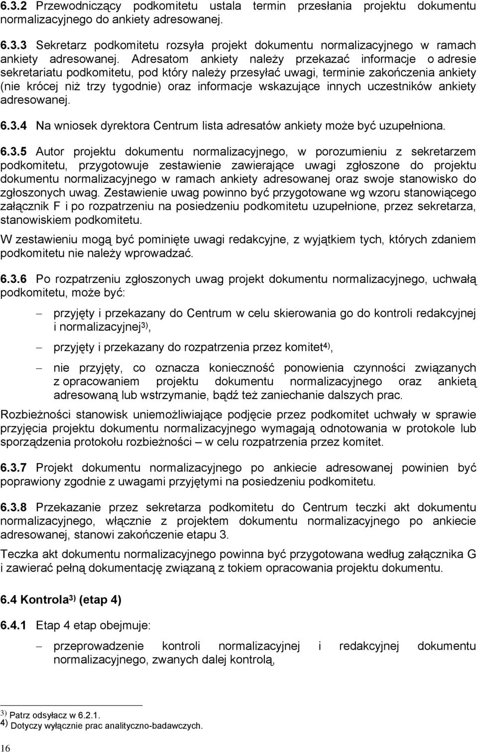 wskazujące innych uczestników ankiety adresowanej. 6.3.