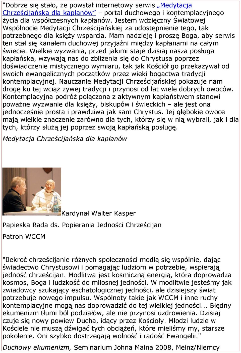 Mam nadzieję i proszę Boga, aby serwis ten stał się kanałem duchowej przyjaźni między kapłanami na całym świecie.