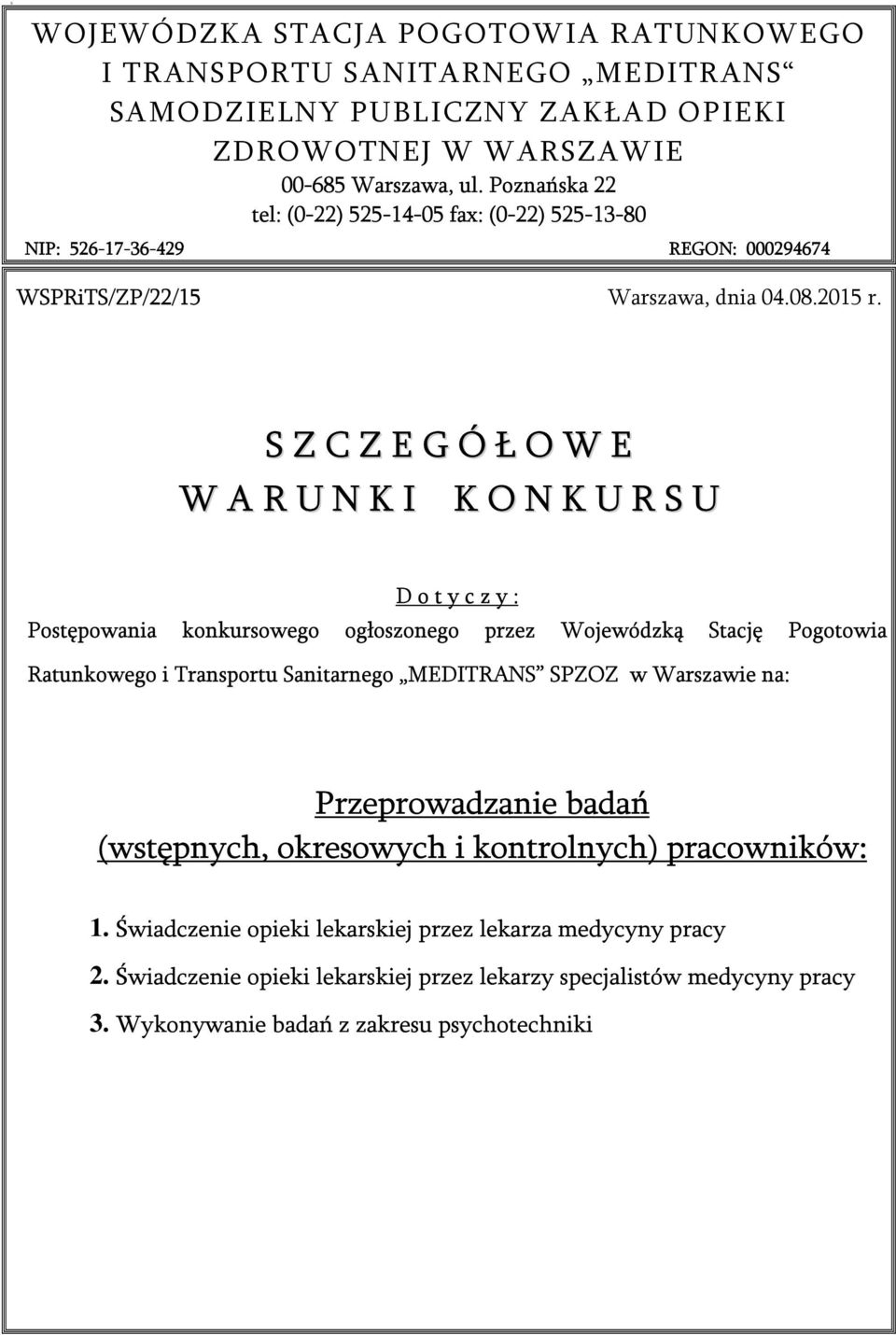 S Z C Z E G Ó Ł O W E W A R U N K I K O N K U R S U D o t y c z y : Postępowania konkursowego ogłoszonego przez Wojewódzką Stację Pogotowia Ratunkowego i Transportu Sanitarnego MEDITRANS