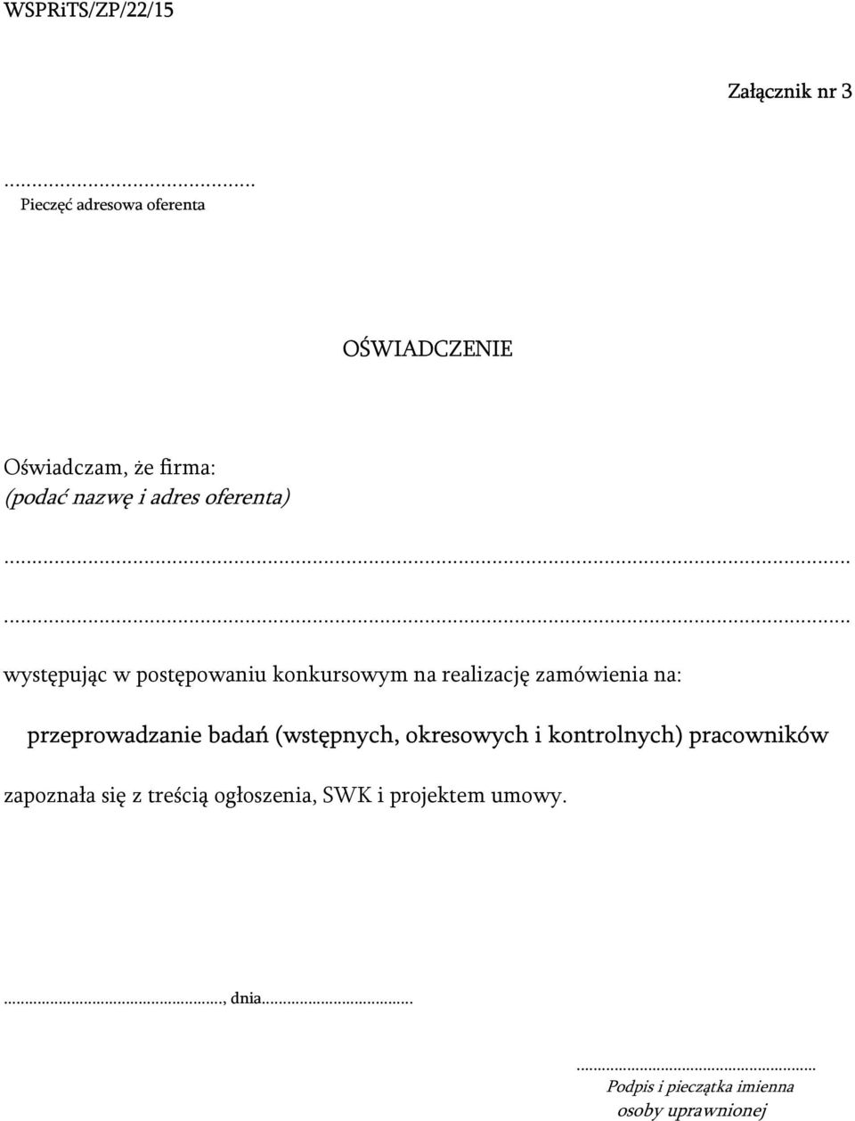 ..... występując w postępowaniu konkursowym na realizację zamówienia na: przeprowadzanie badań