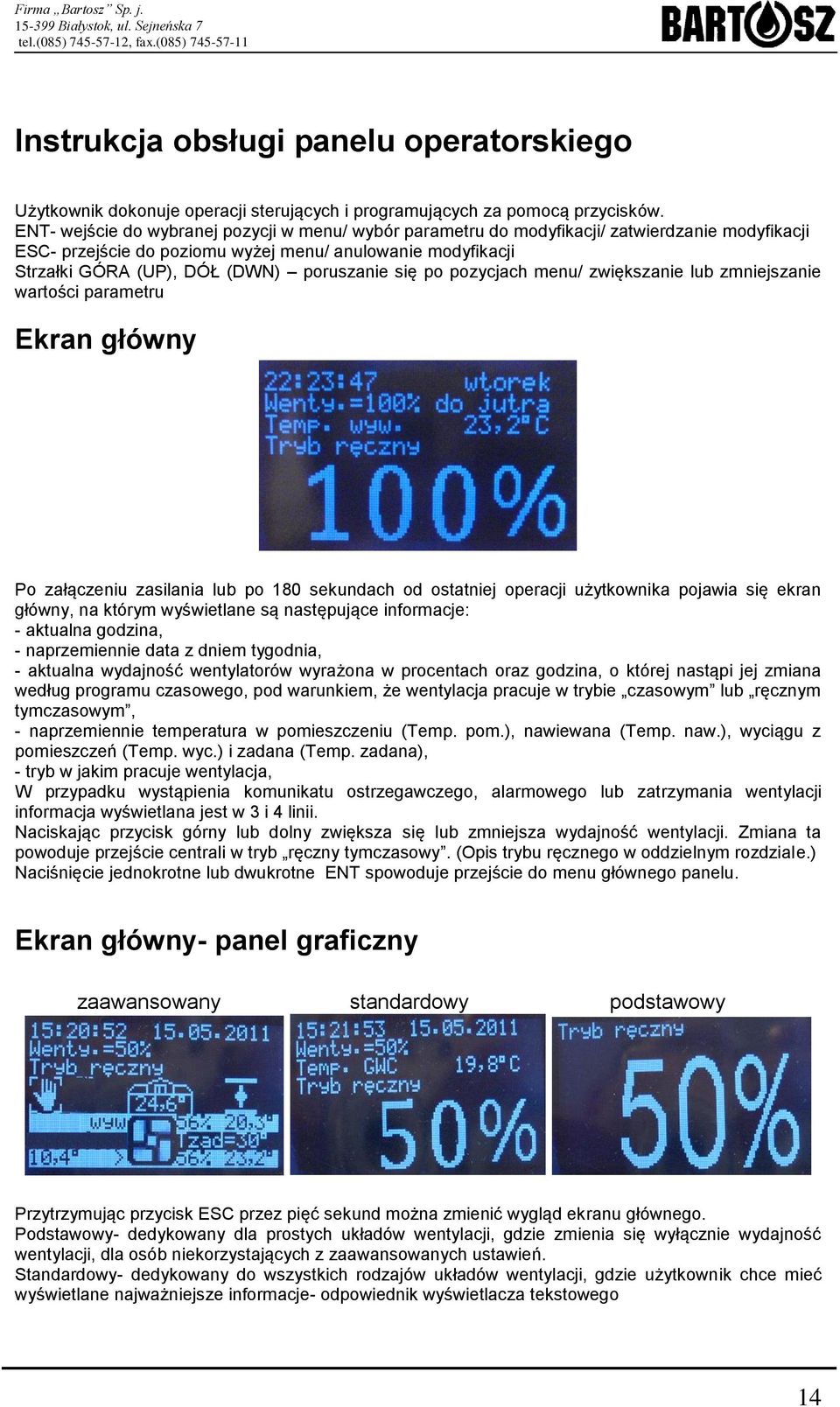 poruszanie się po pozycjach menu/ zwiększanie lub zmniejszanie wartości parametru Ekran główny Po załączeniu zasilania lub po 180 sekundach od ostatniej operacji użytkownika pojawia się ekran główny,