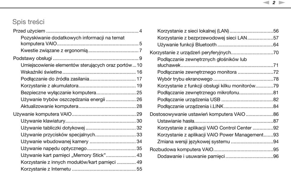 .. 25 Używanie trybów oszczędzania energii... 26 Aktualizowanie komputera... 28 Używanie komputera VAIO... 29 Używanie klawiatury... 30 Używanie tabliczki dotykowej.