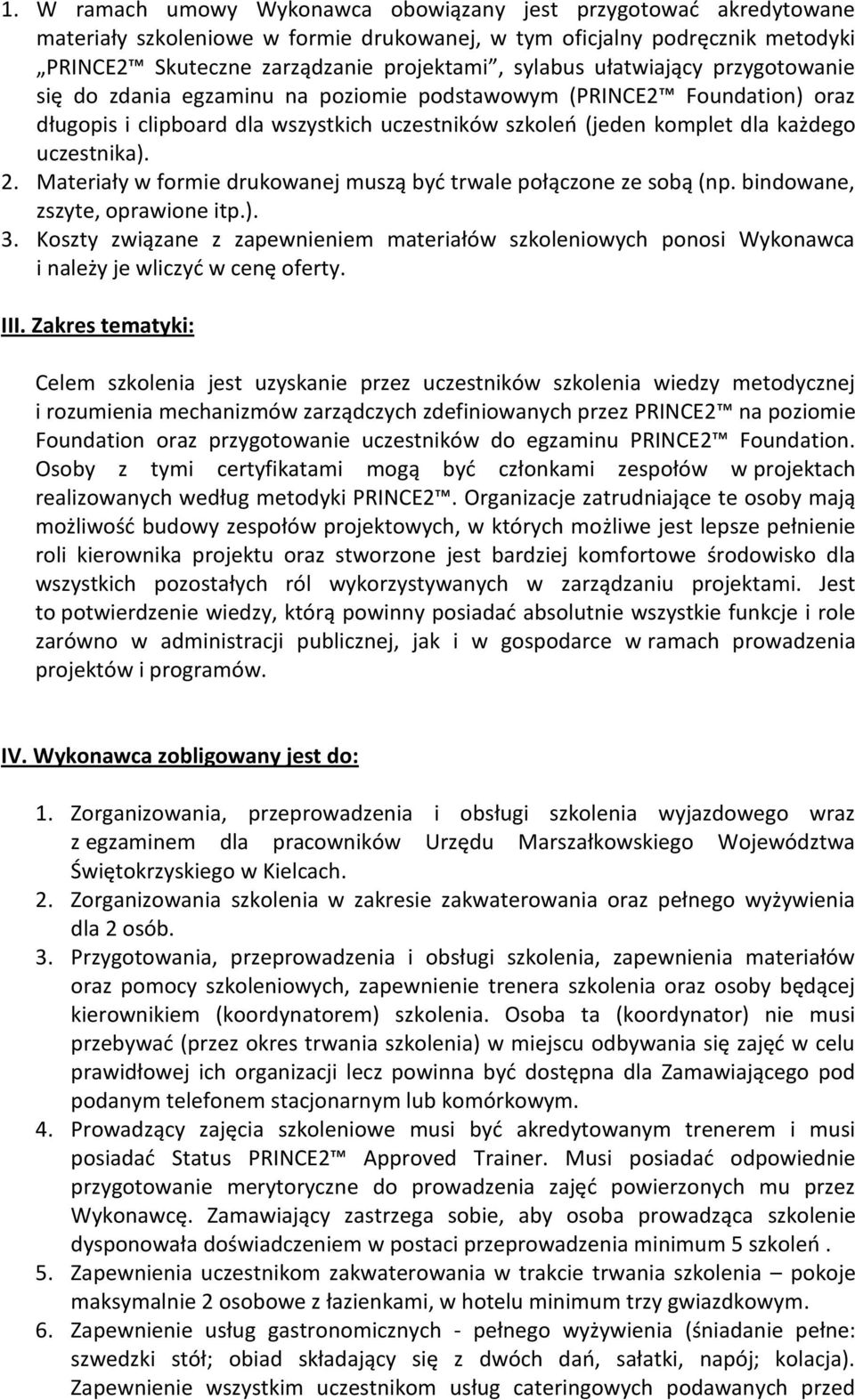 Materiały w formie drukowanej muszą być trwale połączone ze sobą (np. bindowane, zszyte, oprawione itp.). 3.