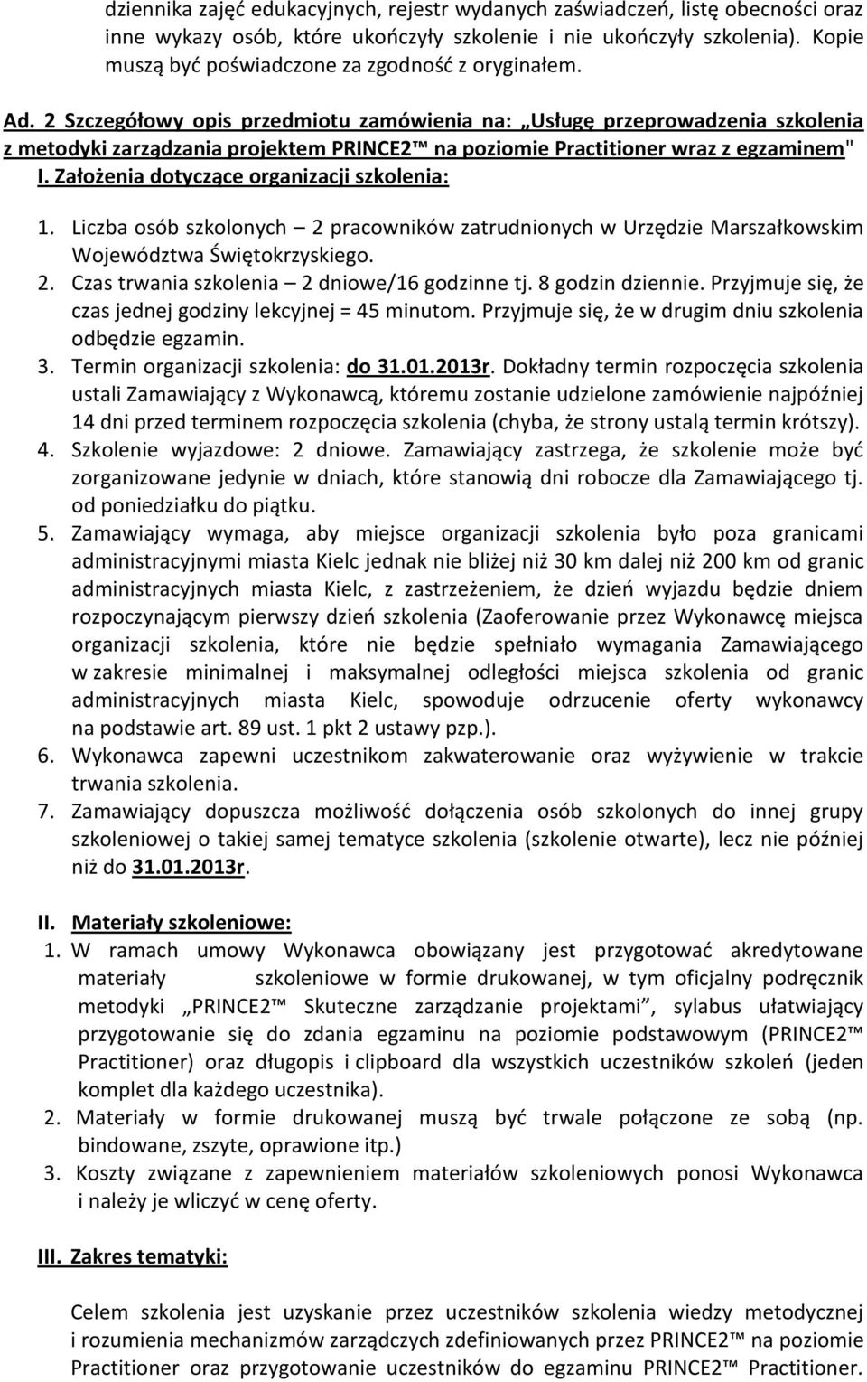 2 Szczegółowy opis przedmiotu zamówienia na: Usługę przeprowadzenia szkolenia z metodyki zarządzania projektem PRINCE2 na poziomie Practitioner wraz z egzaminem" I.