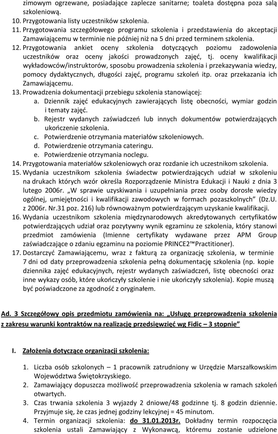 Przygotowania ankiet oceny szkolenia dotyczących poziomu zadowolenia uczestników oraz oceny jakości prowadzonych zajęć, tj.