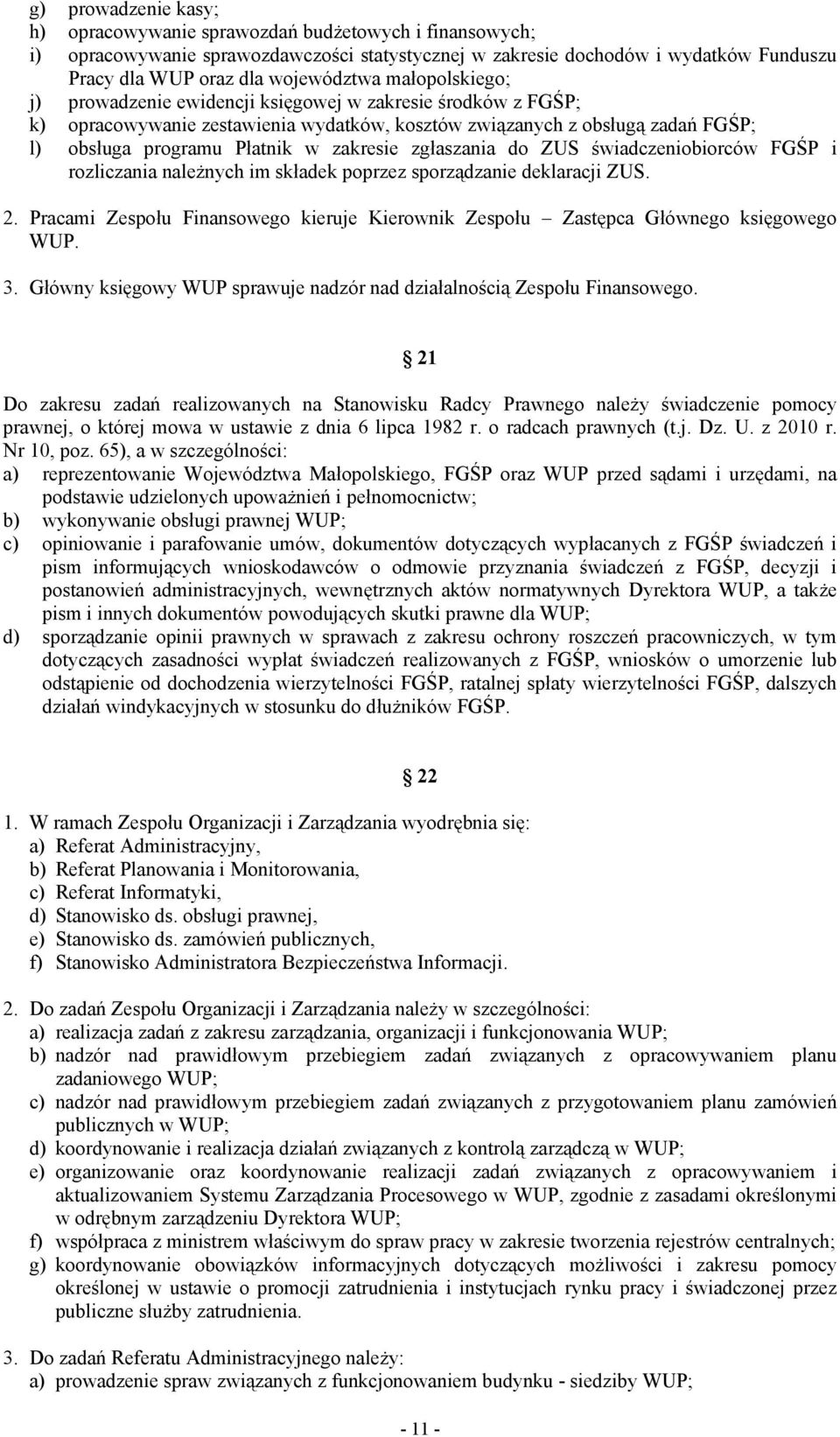 zgłaszania do ZUS świadczeniobiorców FGŚP i rozliczania należnych im składek poprzez sporządzanie deklaracji ZUS. 2.