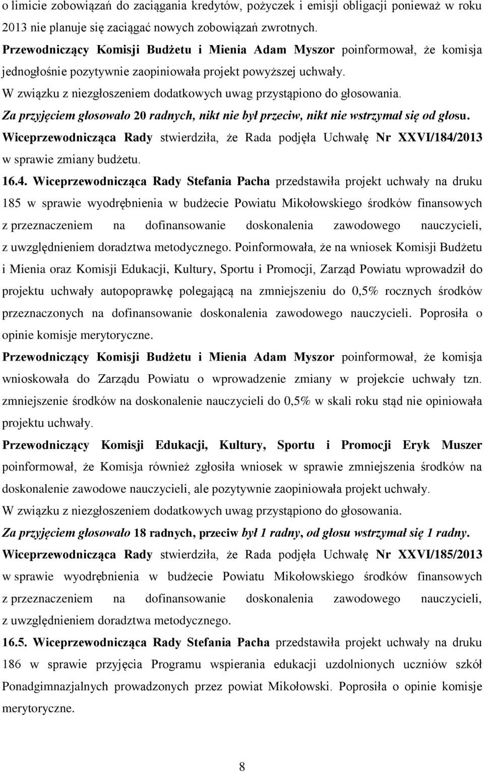 Wiceprzewodnicząca Rady stwierdziła, że Rada podjęła Uchwałę Nr XXVI/184/