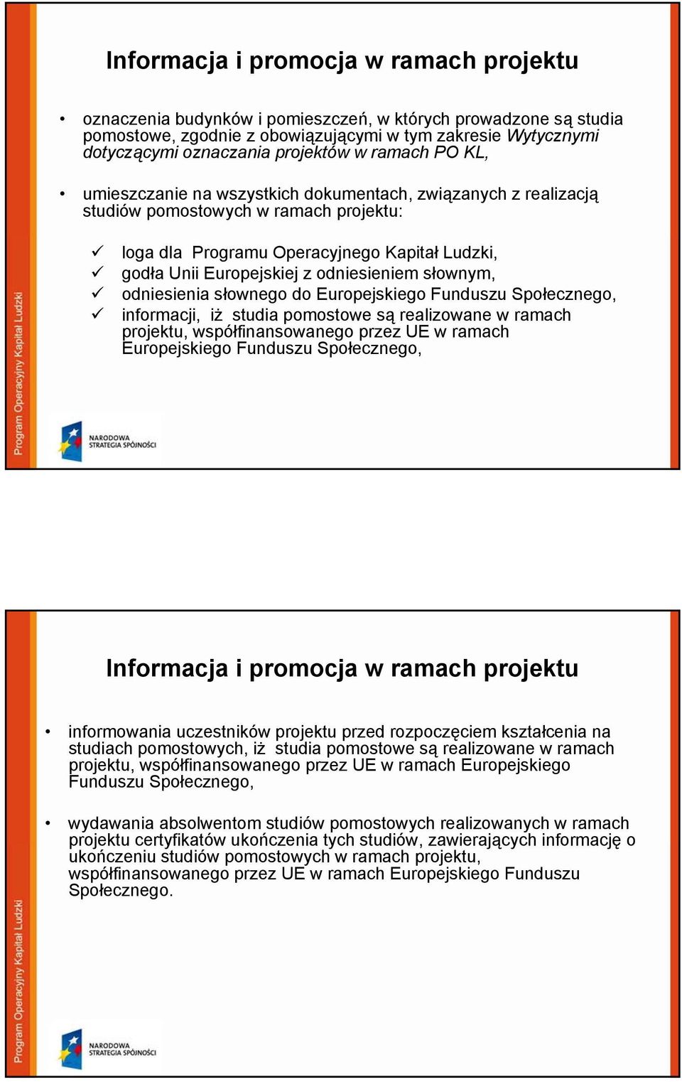 z odniesieniem słownym, odniesienia słownego do Europejskiego Funduszu Społecznego, informacji, iż studia pomostowe są realizowane w ramach projektu, współfinansowanego przez UE w ramach