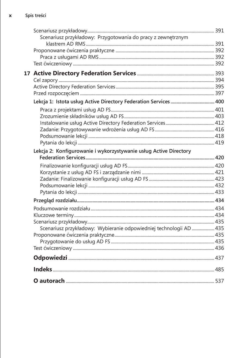 .. 397 Lekcja 1: Istota usług Active Directory Federation Services... 400 Praca z projektami usług AD FS... 401 Zrozumienie składników usług AD FS.