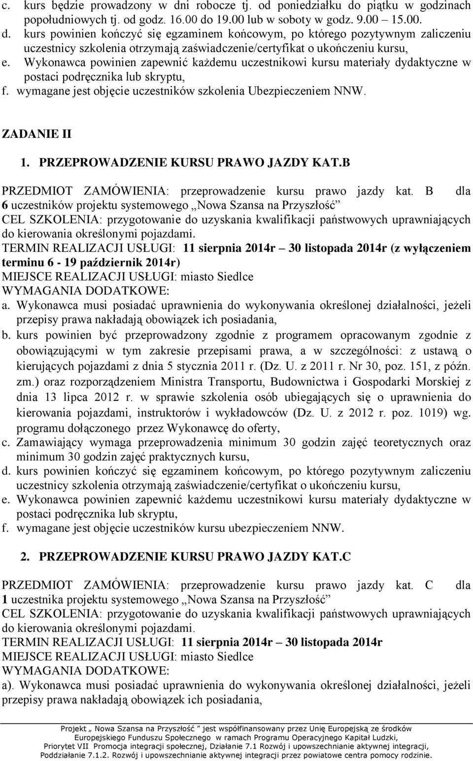 PRZEPROWADZENIE KURSU PRAWO JAZDY KAT.B PRZEDMIOT ZAMÓWIENIA: przeprowadzenie kursu prawo jazdy kat.