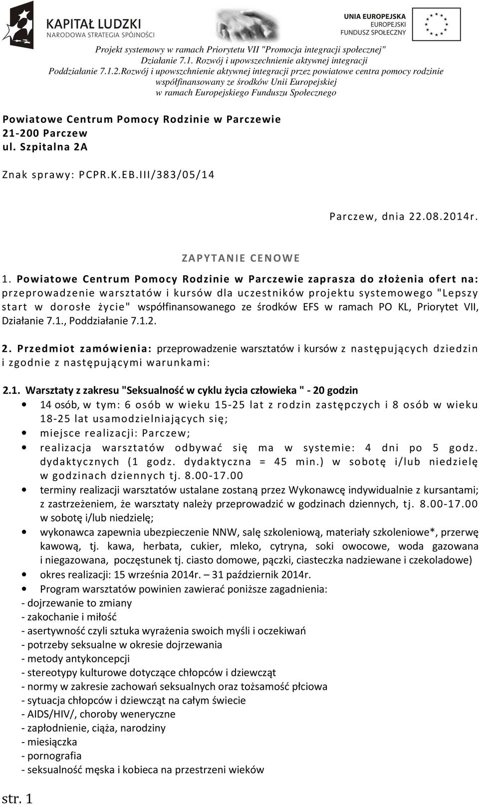 Powiatowe Centrum Pomocy Rodzinie w Parczewie zaprasza do złożenia ofert na: przeprowadzenie warsztatów i kursów dla uczestników projektu systemowego "Lepszy start w dorosłe życie" współfinansowanego