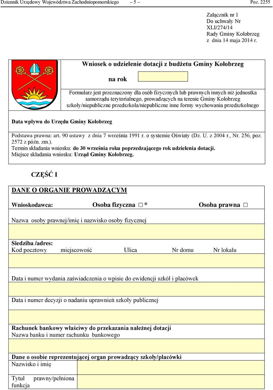 Kołobrzeg szkoły/niepubliczne przedszkola/niepubliczne inne formy wychowania przedszkolnego Data wpływu do Urzędu Gminy Kołobrzeg Podstawa prawna: art. 90 ustawy z dnia 7 września 1991 r.