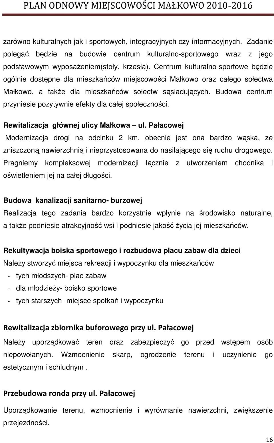 Budowa centrum przyniesie pozytywnie efekty dla całej społeczności. Rewitalizacja głównej ulicy Małkowa ul.
