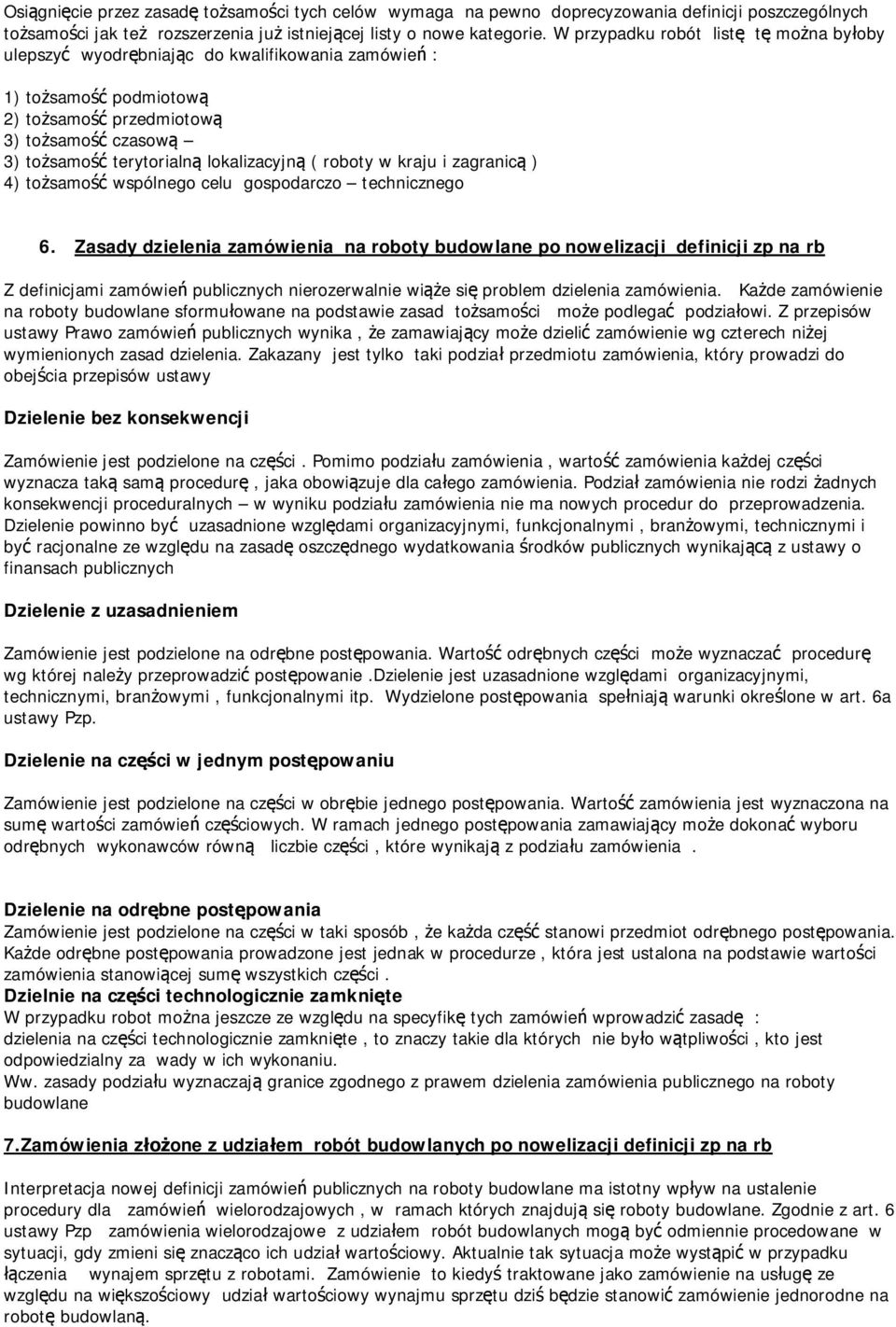 lokalizacyjną ( roboty w kraju i zagranicą ) 4) tożsamość wspólnego celu gospodarczo technicznego 6.