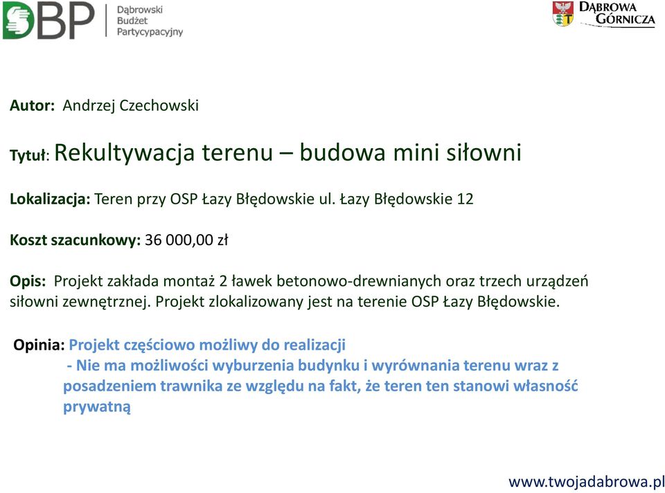 siłowni zewnętrznej. Projekt zlokalizowany jest na terenie OSP Łazy Błędowskie.