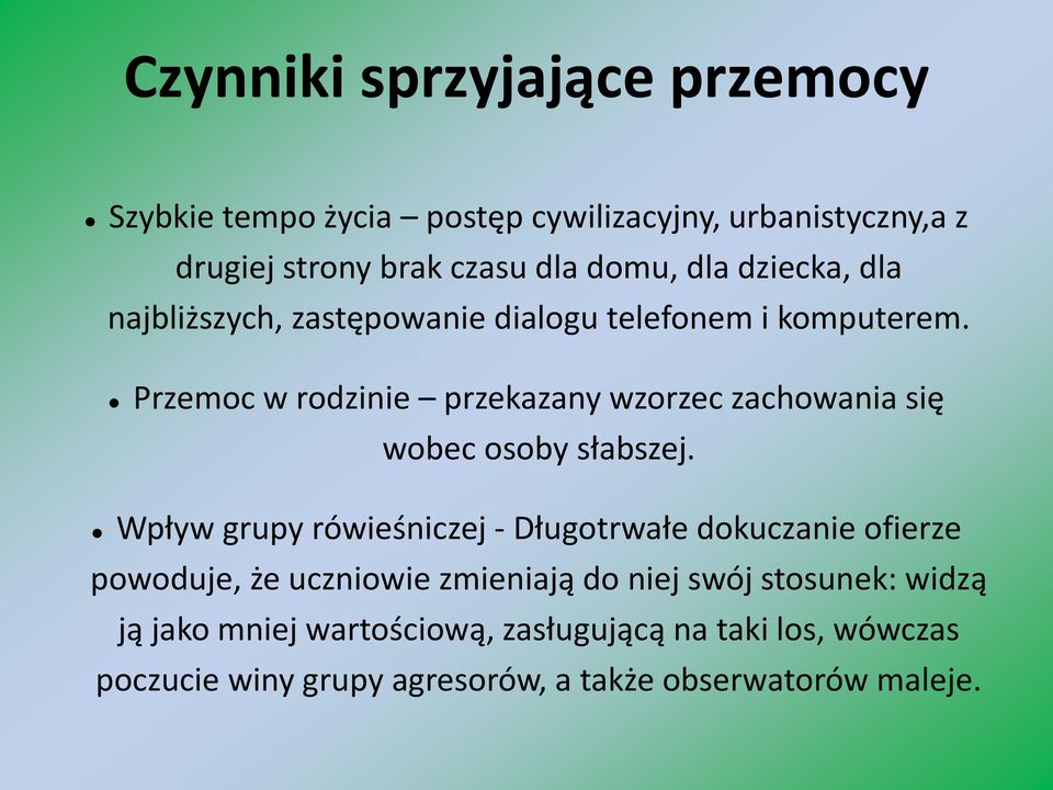 Przemoc w rodzinie przekazany wzorzec zachowania się wobec osoby słabszej.