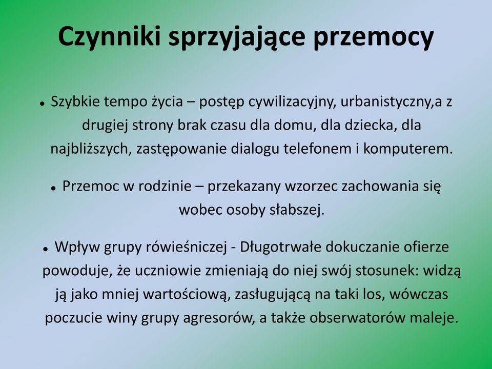 Przemoc w rodzinie przekazany wzorzec zachowania się wobec osoby słabszej.