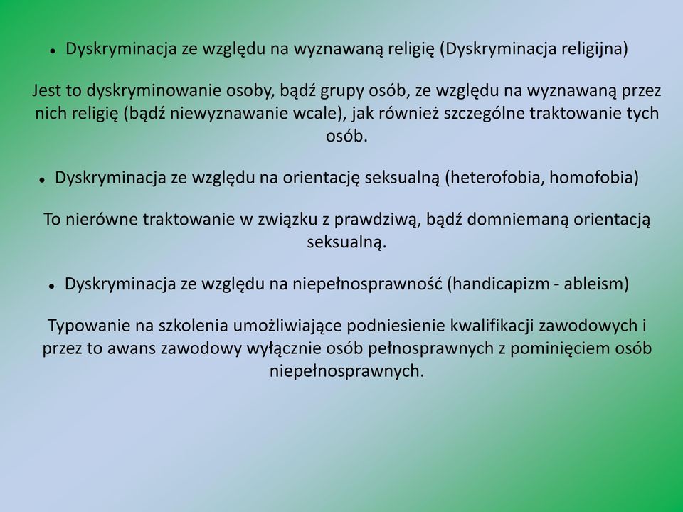 Dyskryminacja ze względu na orientację seksualną (heterofobia, homofobia) To nierówne traktowanie w związku z prawdziwą, bądź domniemaną orientacją seksualną.