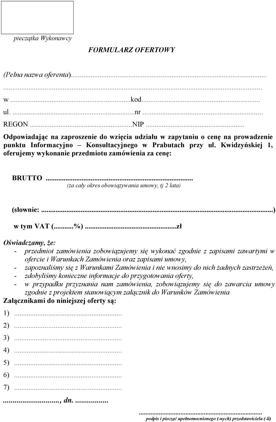 Kwidzyńskiej 1, oferujemy wykonanie przedmiotu zamówienia za cenę: BRUTTO... (za cały okres obowiązywania umowy, tj 2 lata) (słownie:...) w tym VAT (...%).
