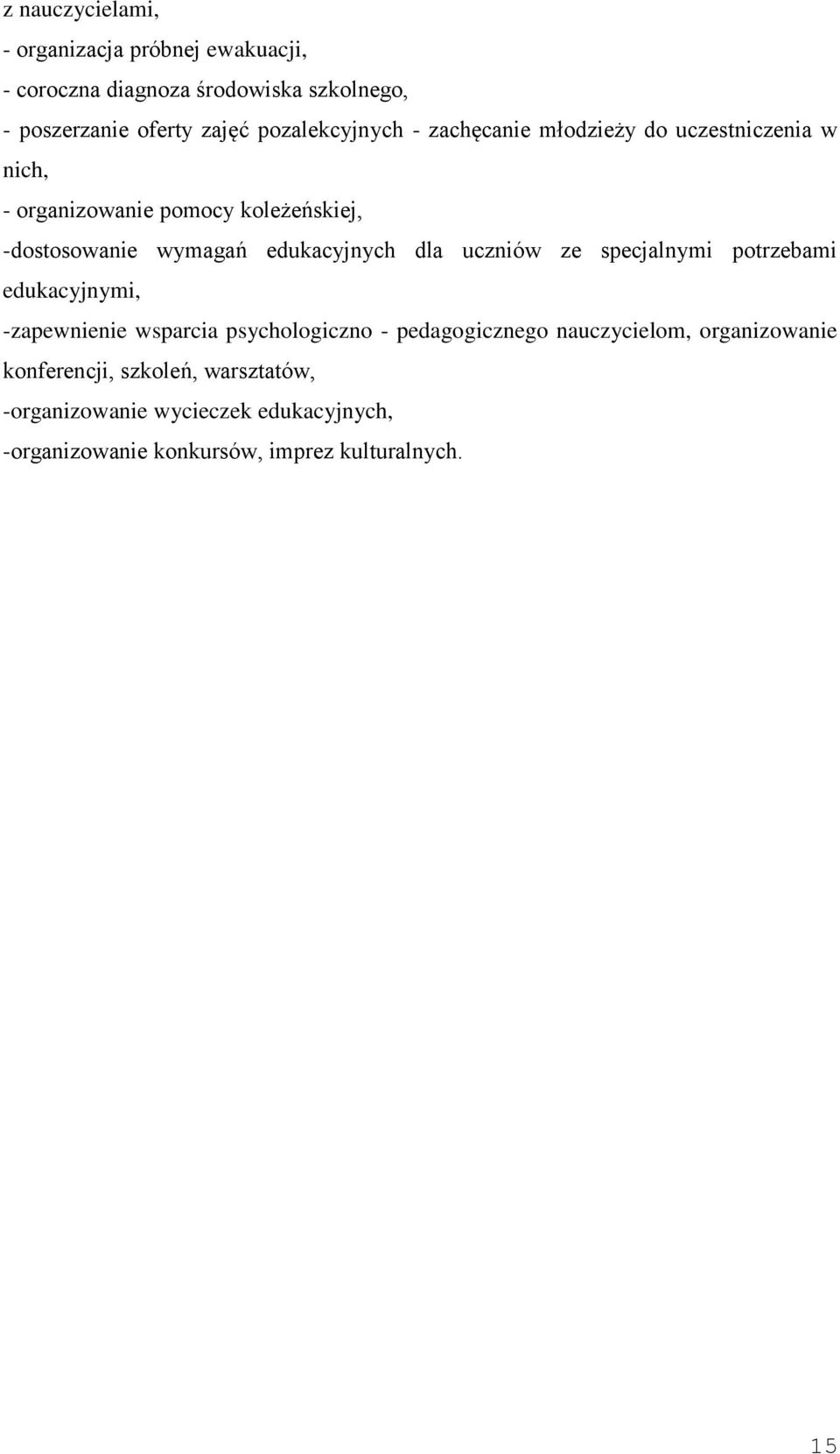 edukacyjnych dla uczniów ze specjalnymi potrzebami edukacyjnymi, -zapewnienie wsparcia psychologiczno - pedagogicznego