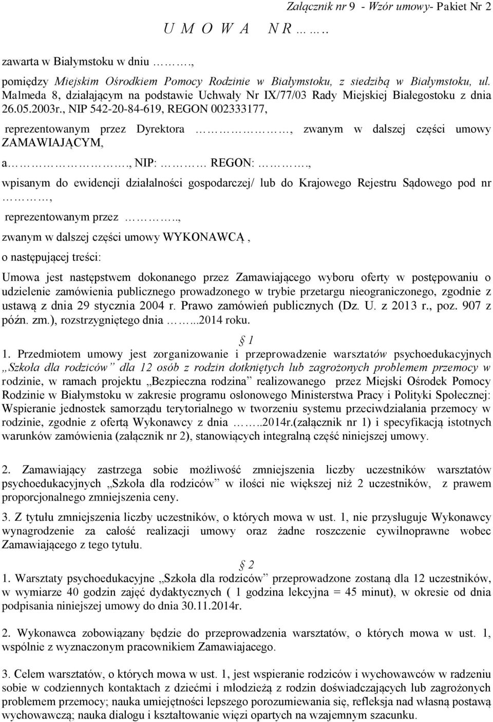 , NIP 542-20-84-619, REGON 002333177, reprezentowanym przez Dyrektora, zwanym w dalszej części umowy ZAMAWIAJĄCYM, a., NIP: REGON:.