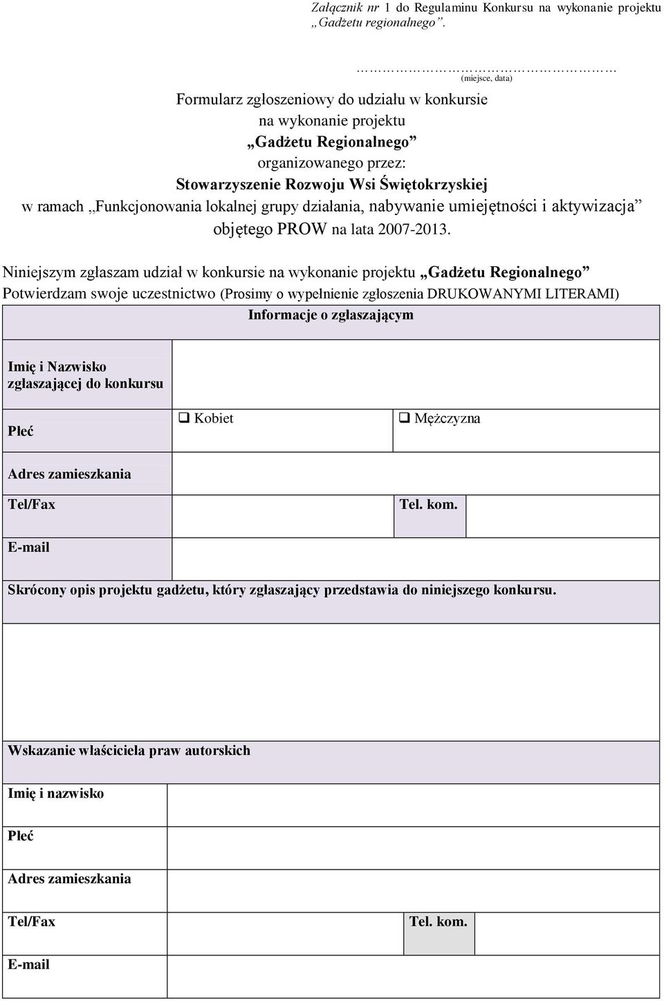 lokalnej grupy działania, nabywanie umiejętności i aktywizacja objętego PROW na lata 2007-2013.